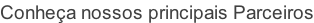Conheça nossos principais Parceiros